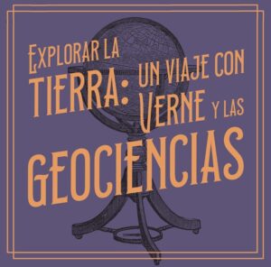 Explorar la Tierra: Un viaje con Verne y las Geociencias